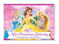 Disney Prinzessin: Mein Prinzessinnen-Geburtstag - Zauberhafte Ideen für deine Party