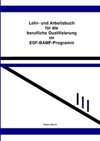 Lehr- und Arbeitsbuch für die berufliche Qualifizierung im ESF-BAMF-Programm