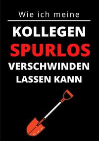 Wie ich meine Kollegen spurlos verschwinden lassen kann