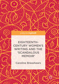 Eighteenth-Century Women's Writing and the 'Scandalous Memoir'