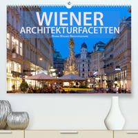 Wiener Architektur-Facetten (Premium, hochwertiger DIN A2 Wandkalender 2022, Kunstdruck in Hochglanz)