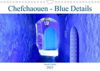 Chefchaouen - Blue Details (Wandkalender 2023 DIN A4 quer)