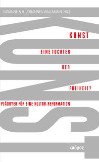 Kunst. Eine Tochter der Freiheit?