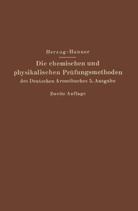 Die chemischen und physikalischen Prüfungsmethoden des Deutschen Arzneibuches 5. Ausgabe