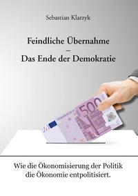 Feindliche Übernahme – Das Ende der Demokratie