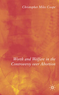 Worth and Welfare in the Controversy over Abortion