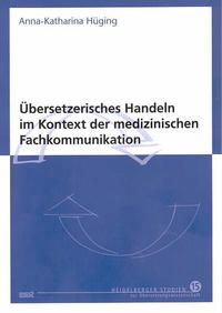 Übersetzerisches Handeln im Kontext der medizinischen Fachkommunikation