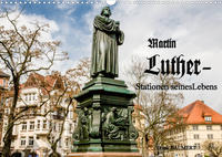 Martin Luther - Stationen seines Lebens (Wandkalender 2022 DIN A3 quer)