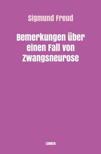 Sigmund Freud gesammelte Werke / Bemerkungen u¨ber einen Fall von Zwangsneurose