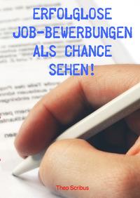 Erfolglose Job-Bewerbungen als Chance sehen!