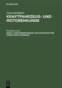 Autorenkollektiv: Kraftfahrzeug- und Motorenkunde / Kraftübertragung und konstruktiver Aufbau der Fahrzeuge