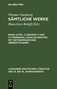 Thomas Naogeorg: Sämtliche Werke / Dramen V und VI: Hieremias, Iudas Iscariotes, mit zeitgenössischen Übersetzungen