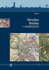 Wroclaw/Breslau. Historyczno-topograficzny atlas miast slaskich.