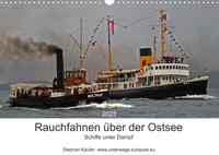 Rauchfahnen über der Ostsee - Schiffe unter Dampf (Wandkalender 2023 DIN A3 quer)