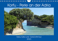 Korfu - Perle an der Adria. Natur, Kultur und Canal D'Amour (Wandkalender 2023 DIN A4 quer)