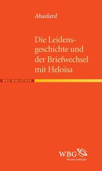 Die Leidensgeschichte und der Briefwechsel mit Heloisa