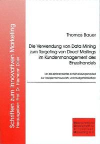 Die Verwendung von Data Mining zum Targeting von Direct Mailings im Kundenmanagement des Einzelhandels