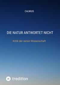 Die Natur antwortet nicht