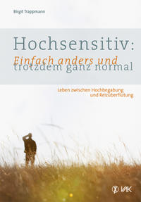 Hochsensitiv: Einfach anders und trotzdem ganz normal