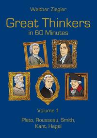 Great Thinkers in 60 Minutes - Volume 1