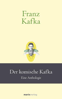 Franz Kafka: Der komische Kafka