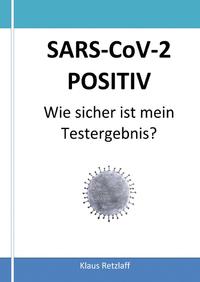 SARS-CoV-2 POSITIV Wie sicher ist mein Testergebnis?