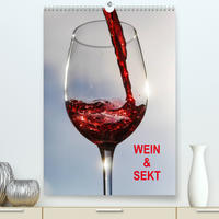 Wein und Sekt (Premium, hochwertiger DIN A2 Wandkalender 2022, Kunstdruck in Hochglanz)