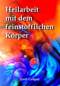 Heilarbeit mit dem feinstofflichen Körper