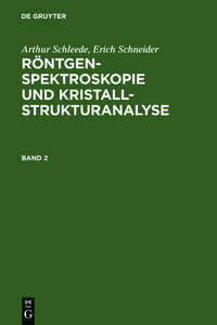 Arthur Schleede; Erich Schneider: Röntgenspektroskopie und Kristallstrukturanalyse / Arthur Schleede; Erich Schneider: Röntgenspektroskopie und Kristallstrukturanalyse. Band 2