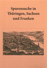 Spurensuche in Thüringen, Sachsen und Franken - Festschrift für Volker Schimpff zum 70. Geburtstag