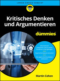 Kritisches Denken und Argumentieren für Dummies