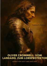 Oliver Cromwell: Vom Landadel zum Lordprotektor