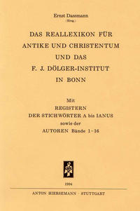 Reallexikon für Antike und Christentum. Sachwörterbuch zur Auseinandersetzung... / Das Reallexikon für Antike und Christentum und das F. J. Dölger-Institut in Bonn