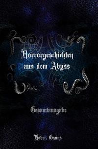 Horrorgeschichten aus dem Abyss - Gesamtausgabe