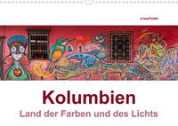 Kolumbien - Land der Farben und des Lichts (Wandkalender 2022 DIN A3 quer)