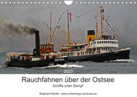 Rauchfahnen über der Ostsee - Schiffe unter Dampf (Wandkalender 2023 DIN A4 quer)