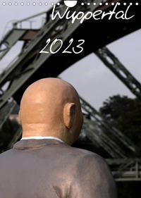 Wuppertal 2023 (Wandkalender 2023 DIN A4 hoch)