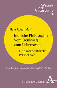 Indische Philosophie - Vom Denkweg zum Lebensweg