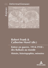 Entrer en guerre, 1914-1918 : des Balkans au monde