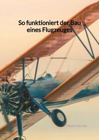 So funktioniert der Bau eines Flugzeuges