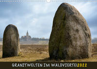 Granitwelten im Waldviertel (Wandkalender 2022 DIN A3 quer)