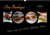 Fine Barbeque – Was man so alles Grillen kann (Wandkalender 2023 DIN A3 quer)