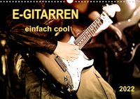 E-Gitarren - einfach cool (Wandkalender 2022 DIN A3 quer)