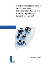 Graphentheoretische Analyse der Evolution von Wiki-basierten Netzwerken für selbstorganisiertes Wissensmanagement