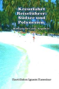 Kreuzfahrt Reisefuehrer: Südsee und Polynesien.