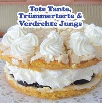 Trümmertorte, Tote Tante & Verdrehte Jungs