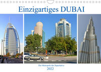 Einzigartiges DUBAI, die Metropole der Superlative (Wandkalender 2022 DIN A4 quer)