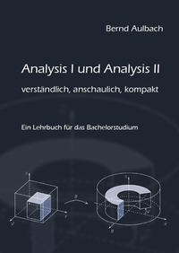 Analysis I und Analysis II verständlich, anschaulich, kompakt