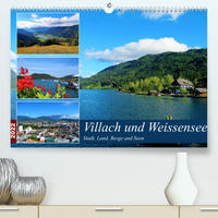 Villach und Weissensee - Stadt, Land, Berge und Seen (Premium, hochwertiger DIN A2 Wandkalender 2022, Kunstdruck in Hochglanz)