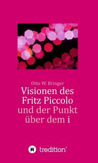 Visionen des Fritz Piccolo und der Punkt über dem i